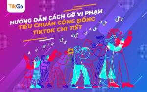 cách gỡ vi phạm tiêu chuẩn cộng đồng tiktok