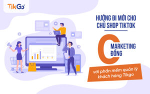 Marketing 0 đồng với phần mềm quản lý khách hàng - TikGo