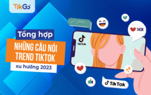 Những câu nói trend tiktok