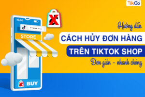 Cách hủy đơn hàng trên tiktok shop