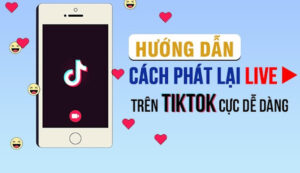 cách phát lại live trên tiktok