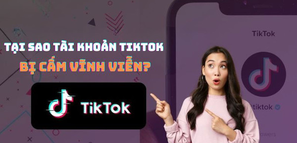 tài khoản Tiktok bị cấm vĩnh viễn