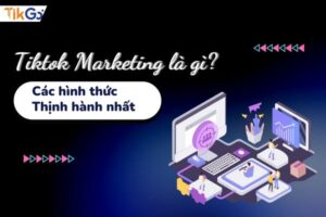 Tiktok marketing là gì?