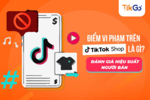 Điểm vi phạm trên tiktok shop là gì