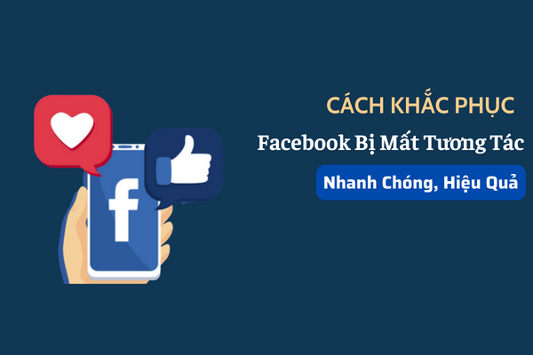 Cách Khắc Phục Facebook Bị Mất Tương Tác Cực Nhanh