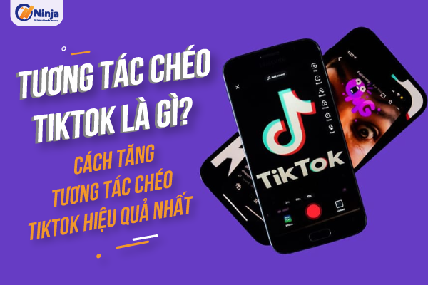 tương tác chéo tiktok