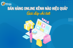 Bán hàng online kênh nào hiệu quả không phải ai cũng biết