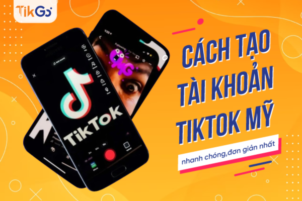 Cách tạo tài khoản tiktok mỹ